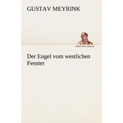 Der Engel vom westlichen Fenster, Taschenbuch von Gustav Meyrink, Tredition, 978-3-8424-9197-7