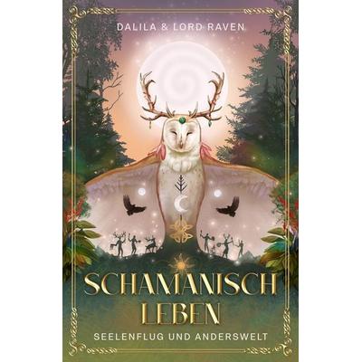 Schamanisch Leben, Gebundene Ausgabe von Dalila,Lord Raven, Nova MD, 978-3-9894243-0-2