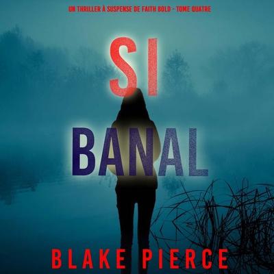 Si Banal (Un Thriller à Suspense de Faith Bold - Tome Quatre) - Blake Pierce, Audio, 9798341581265