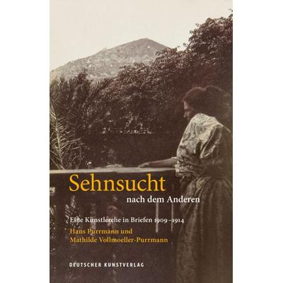 Sehnsucht nach dem Anderen - Eine Künstlerehe in Briefen 1909-1914, Taschenbuch von Hans Purrmann,Mathilde Vollmoeller-Purrmann, Deutscher Kunstverlag