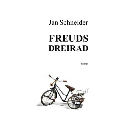 Freuds Dreirad, Taschenbuch von Jan Schneider, Epubli, 978-3-7467-2445-4