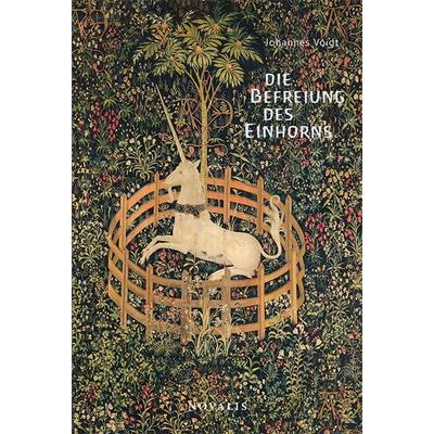 Die Befreiung des Einhorns, Taschenbuch von Johannes Voigt, Novalis Verlag, 978-3-941664-69-2
