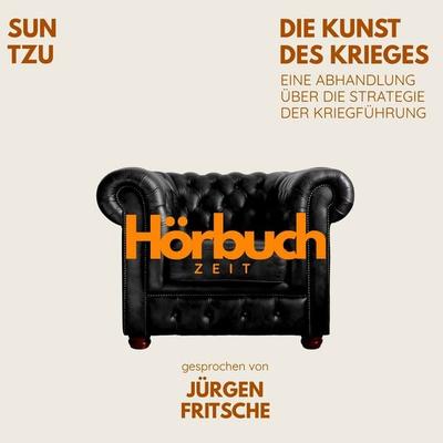 Die Kunst des Krieges. Eine Abhandlung über die Strategie der Kriegführung. - Hörbuchzeit,Sun Tzu, Audio, 9783754520895