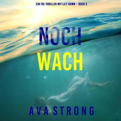 Noch wach (Ein FBI-Thriller mit Lily Dawn – Buch 3) - Ava Strong, Audio, 9798261405559