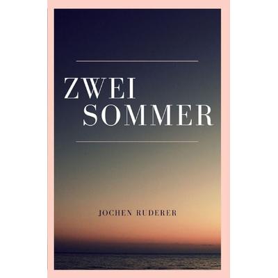 Zwei Sommer, Taschenbuch von Jochen Ruderer, Epubli, 978-3-7549-2847-9