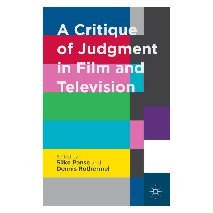 Palgrave Macmillan Uk A Critique of Judgment in Film and Tele (Englisch, Hardcover, Dennis Rothermel, Silke Panse) (63293312)