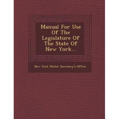 Manual for Use of the Legislature of the State of New York..., von , Saraswati Press, 978-1-249-96680-7