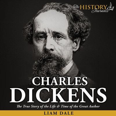 Charles Dickens: The True Story of the Life & Time of the Great Author - Liam Dale, Audio, 9781789325478