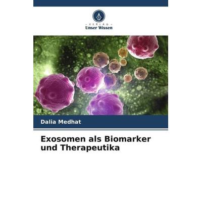Exosomen als Biomarker und Therapeutika, Taschenbuch von Dalia Medhat, Verlag Unser Wissen, 978-620-5-33143-9