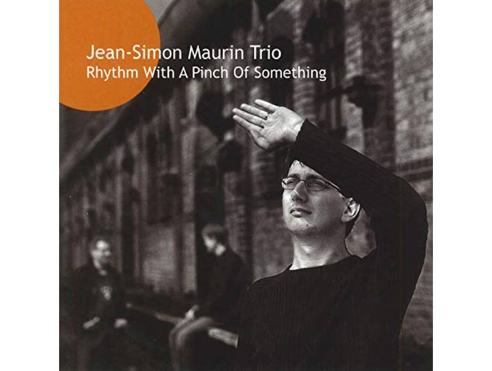 Jean-Simon Maurin Trio - Rhythm With A Pinch Of Something