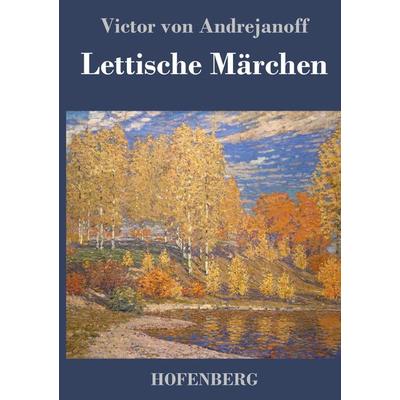 Lettische Märchen, Gebundene Ausgabe von Victor Andrejanoff, BoD - Books on Demand, 978-3-8430-2713-7