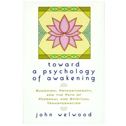 Toward a Psychology of Awakening, Ratgeber von John Welwood
