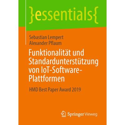 Funktionalität und Standardunterstützung von IoT-Software-Plattformen, Taschenbuch von Sebastian Lempert,Alexander Pflaum, Springer Fachmedien