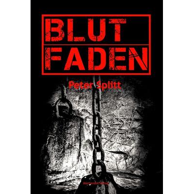 Blutfaden, Taschenbuch von Peter Splitt, Machandel-Verlag, 978-3-95959-332-8