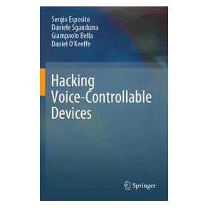 Umbreit Hacking Voice-Controllable Devices (Englisch, Softcover, Daniele Sgandurra, Giampaolo Bella, Sergio Esposito) (74700671)