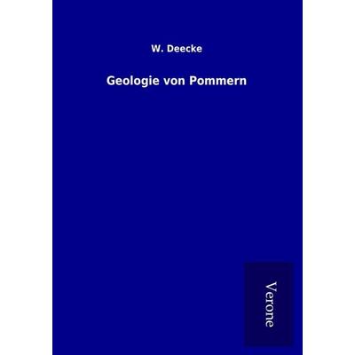 Geologie von Pommern, Taschenbuch von W. Deecke, BoD - Books on Demand