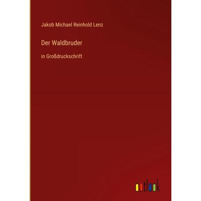 Der Waldbruder, Gebundene Ausgabe von Jakob Michael Reinhold Lenz, Outlook, 978-3-368-29527-1