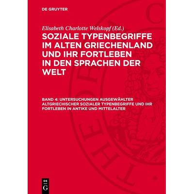 Untersuchungen ausgewählter altgriechischer sozialer Typenbegriffe und ihr Fortleben in Antike und Mittelalter, Gebundene Ausgabe von , De Gruyter,