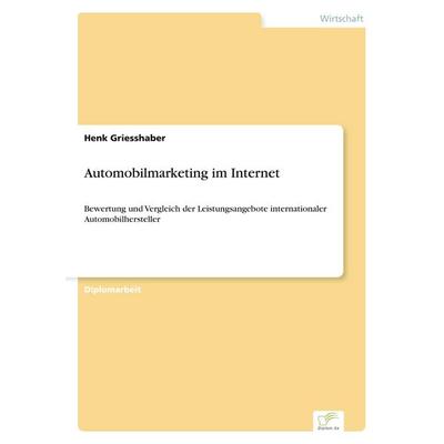 Automobilmarketing im Internet, Taschenbuch von Henk Griesshaber, GRIN, 978-3-8386-3431-9