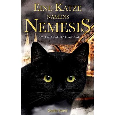 Eine Katze namens Nemesis, Taschenbuch von Guido Ewert, BoD – Books on Demand, 978-3-696-39287-1