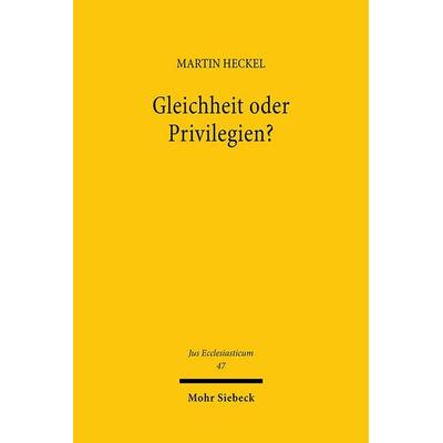 Gleichheit oder Privilegien?, Gebundene Ausgabe von Martin Heckel, Mohr Siebeck, 978-3-16-146146-0