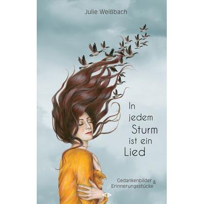 In jedem Sturm ist ein Lied, Gebundene Ausgabe von Julie Weissbach, Agentur Altepost 2015, 978-3-9822428-4-2