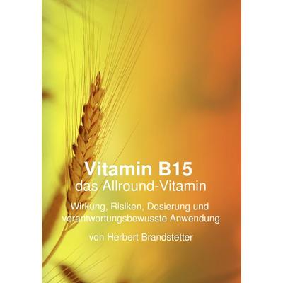 Vitamin B15 das Allround-Vitamin, Taschenbuch von Herbert Brandstetter, BoD – Books on Demand, 978-3-7357-9228-0