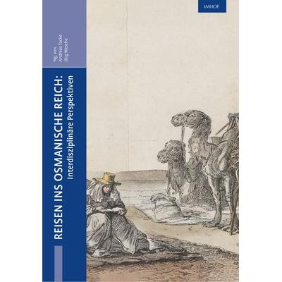 Reisen ins Osmanische Reich:, Taschenbuch von , Michael Imhof Verlag, 978-3-7319-1338-2