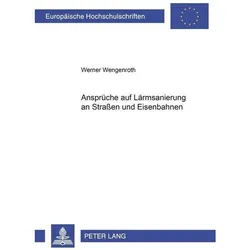 Ansprüche auf Lärmsanierung an Strassen und Eisenbahnen, Fachbücher von Werner Wengenroth