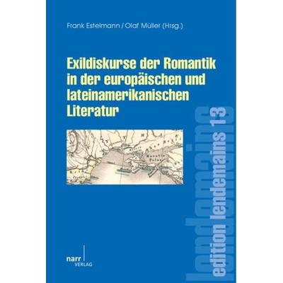 Exildiskurse der Romantik in der europäischen und lateinamerikanischen Literatur, Taschenbuch von Frank Estelmann,Olaf Müller, Narr Francke Attempto,