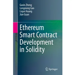 Ethereum Smart Contract Development in Solidity, Fachbücher von Longxiang Gao, Liqun Huang, Gavin Zheng, Jian Guan