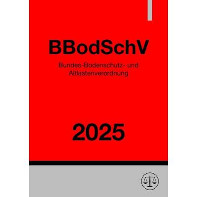 Bundes-Bodenschutz- und Altlastenverordnung - BBodSchV 2025, Taschenbuch von Ronny Studier, Epubli, 978-3-8190-9157-5