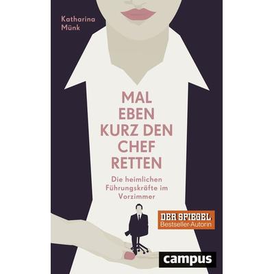 Mal eben kurz den Chef retten, Taschenbuch von Katharina Münk, Campus