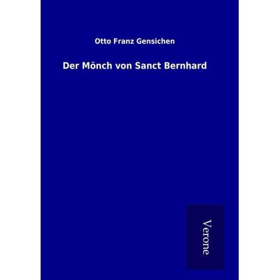 Der Mönch von Sanct Bernhard, Gebundene Ausgabe von Otto Franz Gensichen, BoD - Books on Demand