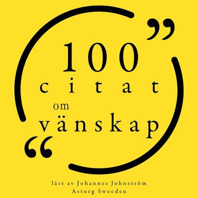 100 citat om vänskap - Albert Camus,Mark Twain,Friedrich Nietzsche,Marilyn Monroe,Aristotle, Audio, 9782821158467