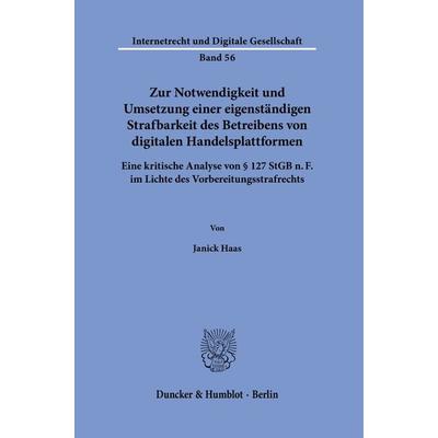 Zur Notwendigkeit und Umsetzung einer eigenständigen Strafbarkeit des Betreibens von digitalen Handelsplattformen., Gebundene Ausgabe von Janick Haas,