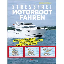 Stressfrei Motorbootfahren, Ratgeber von Duncan Wells