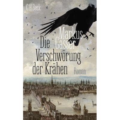 Die Verschwörung der Krähen, Gebundene Ausgabe von Markus Gasser, C.H. Beck, 978-3-406-78150-6