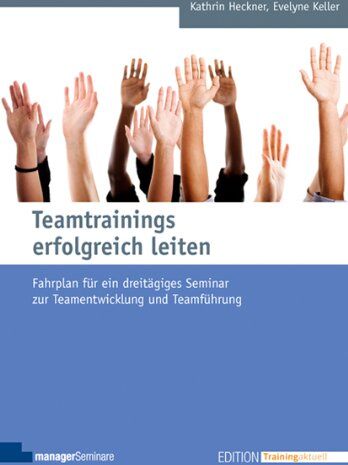 Kathrin Heckner - Teamtrainings erfolgreich leiten: Fahrplan für ein dreitägiges Seminar zur Teamentwicklung und Teamführung - Preis vom 17.10.2026 19:25:27 h