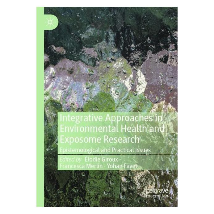 Springer Integrative Approaches in Environmental Health and Exposome Research (Englisch, Softcover, Élodie Giroux, Francesca Merlin, Yohan Fayet) (57069959)