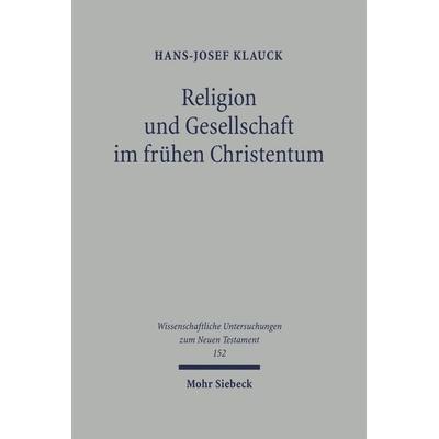 Religion und Gesellschaft im frühen Christentum, Gebundene Ausgabe von Hans-Josef Klauck, Mohr Siebeck, 978-3-16-147899-4
