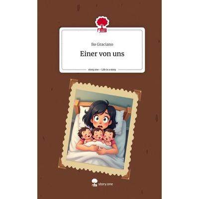 Einer von uns. Life is a Story - story.one, Gebundene Ausgabe von Bo Graciano, Storylution, 978-3-7115-8271-3
