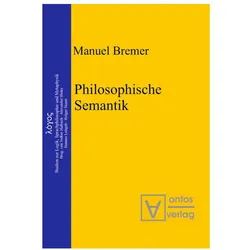Philosophische Semantik, Fachbücher von Manuel Bremer