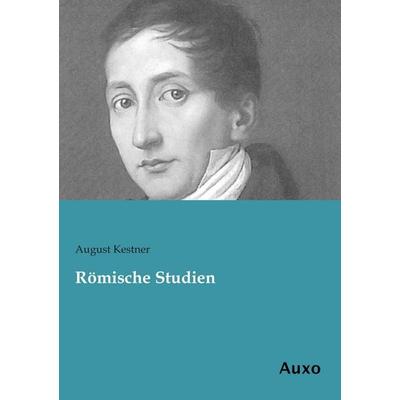 Römische Studien, Taschenbuch von August Kestner, Auxo, 978-3-95622-185-9