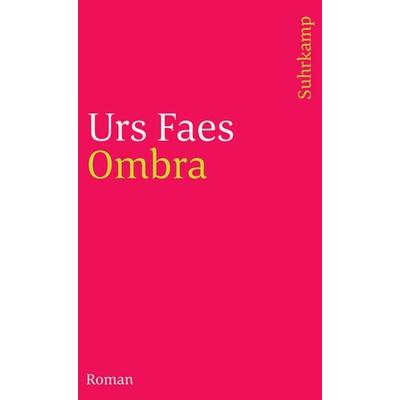 Ombra, Taschenbuch von Urs Faes, Suhrkamp, 978-3-518-39529-5