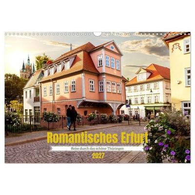 Romantisches Erfurt - Reise durch das schöne Thüringen (Wandkalender 2027 DIN A3 quer), CALVENDO Monatskalender