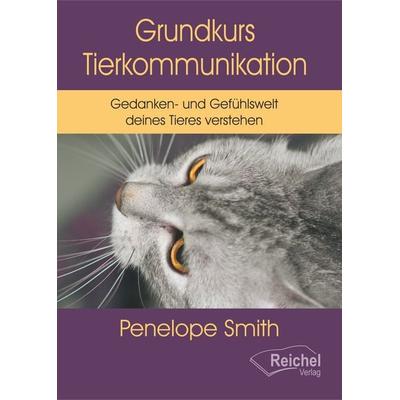 Grundkurs Tierkommunikation, Gebundene Ausgabe von Penelope Smith, Reichel Verlag, 978-3-910402-16-4