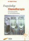 Moss, Ralph W. - Fragwürdige Chemotherapie. Entscheidungshilfen für die Krebsbehandlung - Preis vom 30.09.2026 22:30:23 h