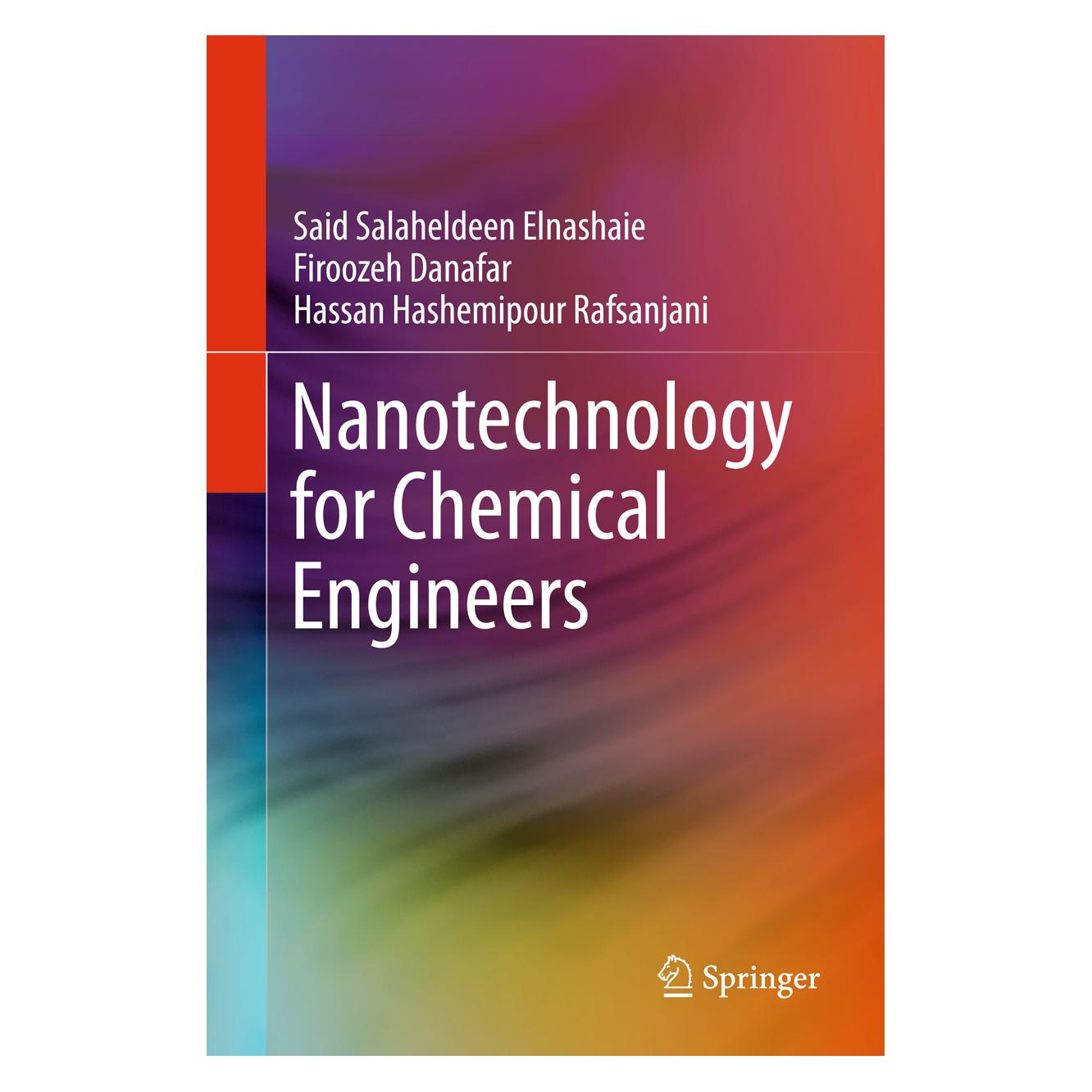 Springer Nanotechnology for Chemical Engineers (Englisch, Hardcover, Firoozeh Danafar, Hassan Hashemipour Rafsanjani, Said Salaheldeen Elnashaie) (71869824)