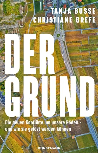 Christiane Grefe - Der Grund: Die neuen Konflikte um unsere Böden – und wie sie gelöst werden können - Preis vom 04.10.2026 03:51:26 h